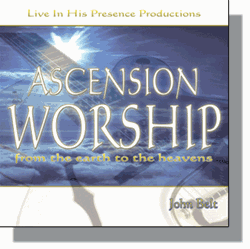 Ascension Worship (prophetic worship CD) by John Belt