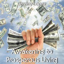 Awakening to Prosperous Living (teaching cd) by Jeremy Lopez