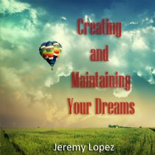 Creating and Maintaining Your Dreams (teaching CD) by Jeremy Lopez