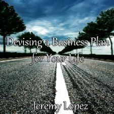 Devising A Business Plan for Your Life (teaching CD) by Jeremy Lopez