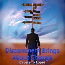 Discernment Brings About Change (teaching CD) by Jeremy Lopez