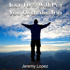 Just 10% Will Put You Over the Top (teaching Cd) By Jeremy Lopez