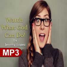 Watch What God Can Do (MP3 Teaching Download) by Jeremy Lopez