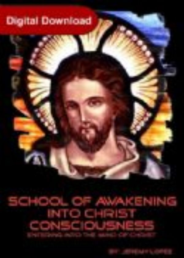 School of Awakening Into Christ Consciousness (4 Week Course Digital Download) by Jeremy Lopez