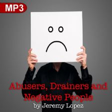 Abusers, Drainers and Negative People: When to Walk Away (MP3 Teaching) by Jeremy Lopez