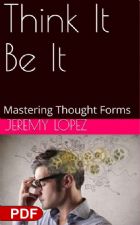 Think It Be It: Mastering Thought Forms (PDF Download) by Jeremy Lopez