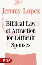 Biblical Law of Attraction for Difficult Spouses (PDF Download) by Jeremy Lopez