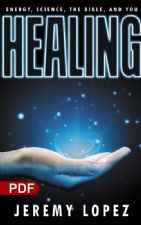 Healing: Energy, the Bible, Science and You (PDF Download) by Jeremy Lopez