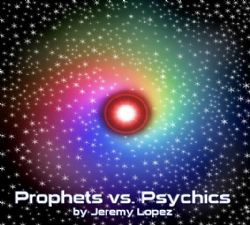 Prophets vs Psychics- Legally vs Illegally (MP3 teaching download) by Jeremy Lopez