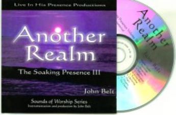 Another Realm -The Soaking Presence III- Instrumental  (Prophetic Worship  CD) by John Belt