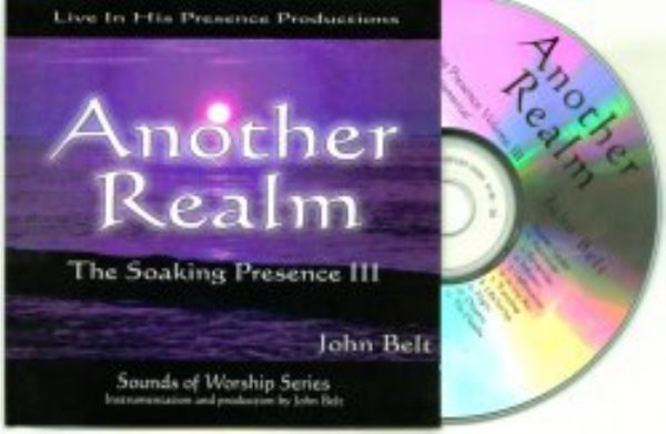 Another Realm -The Soaking Presence III- Instrumental  (Prophetic Worship  CD) by John Belt